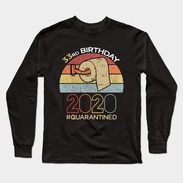 33rd Birthday 2020 Quarantined Social Distancing Funny Quarantine Long Sleeve T-Shirt by DragonTees